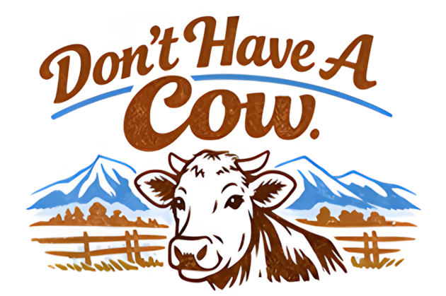 Don't Have A Cow